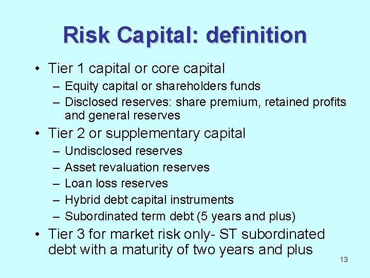 Risk Capital: definition • Tier 1 capital or core capital – Equity capital or