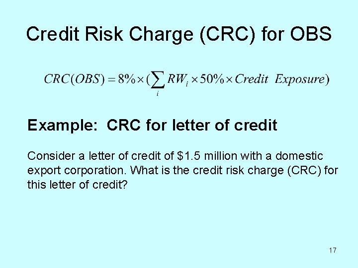 Credit Risk Charge (CRC) for OBS Example: CRC for letter of credit Consider a