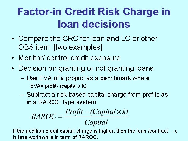 Factor-in Credit Risk Charge in loan decisions • Compare the CRC for loan and