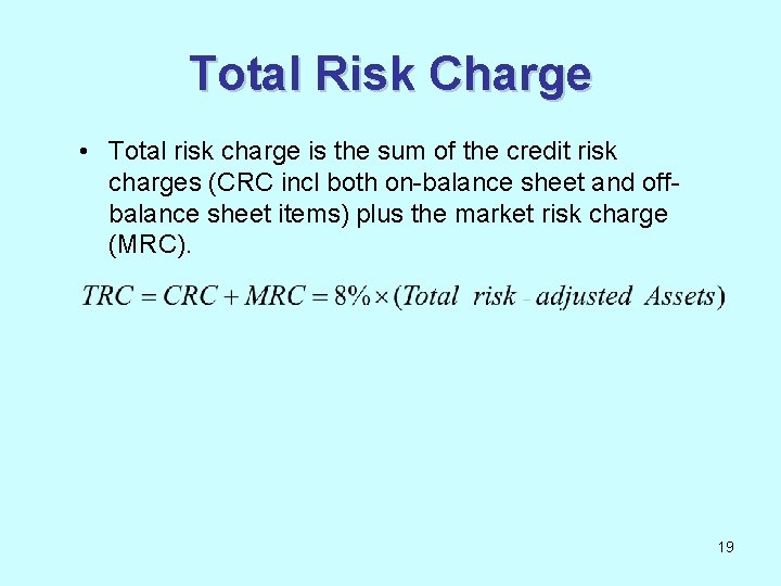 Total Risk Charge • Total risk charge is the sum of the credit risk