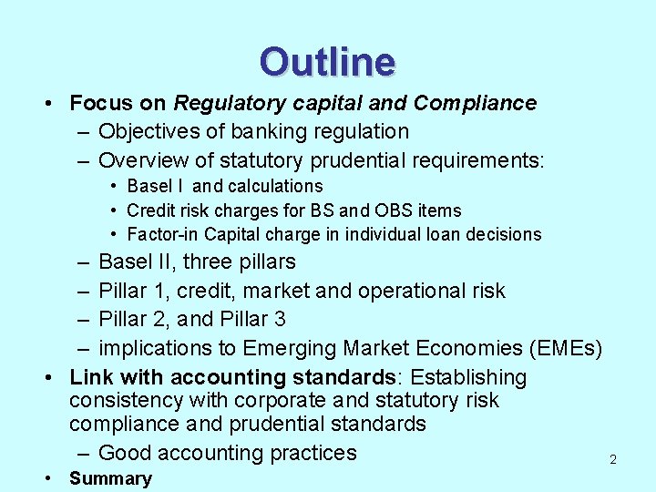 Outline • Focus on Regulatory capital and Compliance – Objectives of banking regulation –