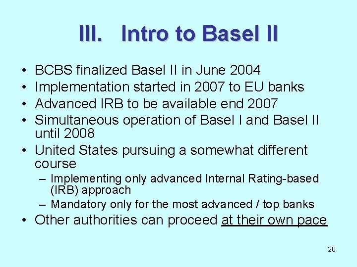 III. Intro to Basel II • • BCBS finalized Basel II in June 2004