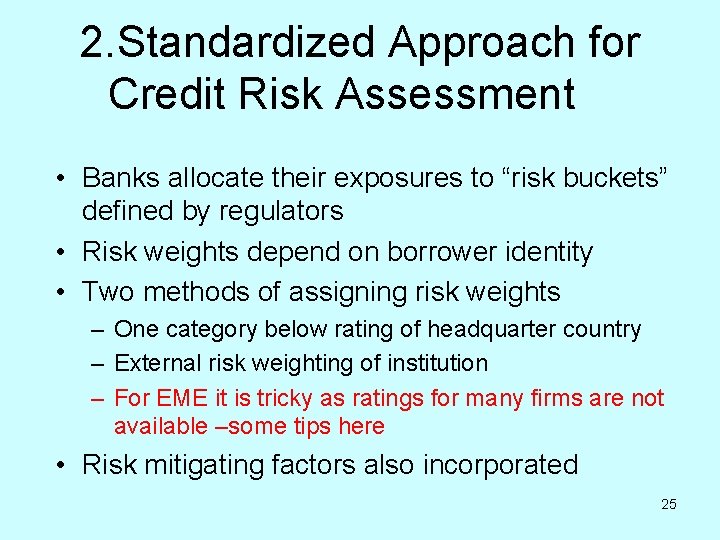 2. Standardized Approach for Credit Risk Assessment • Banks allocate their exposures to “risk