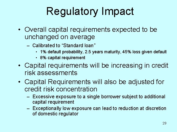 Regulatory Impact • Overall capital requirements expected to be unchanged on average – Calibrated