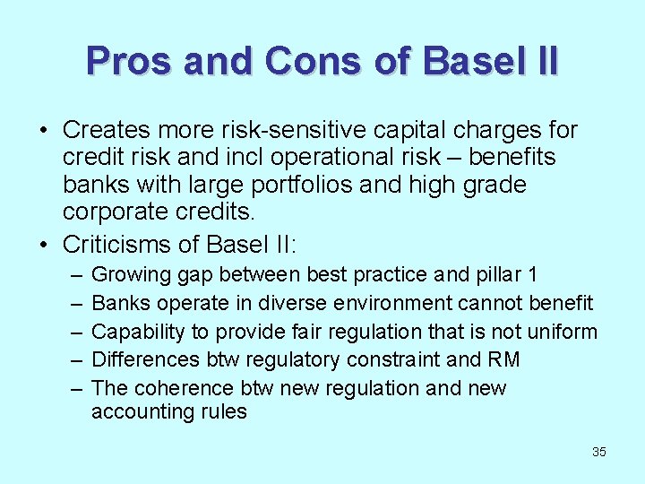 Pros and Cons of Basel II • Creates more risk-sensitive capital charges for credit