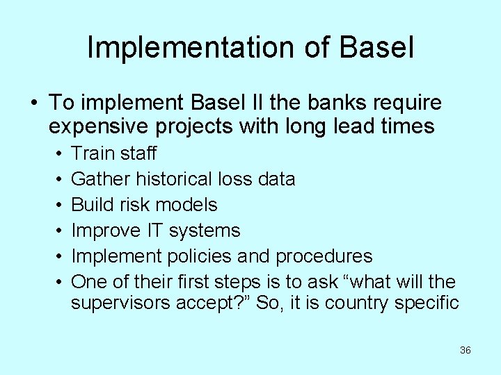 Implementation of Basel • To implement Basel II the banks require expensive projects with