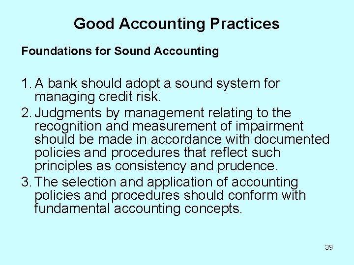 Good Accounting Practices Foundations for Sound Accounting 1. A bank should adopt a sound