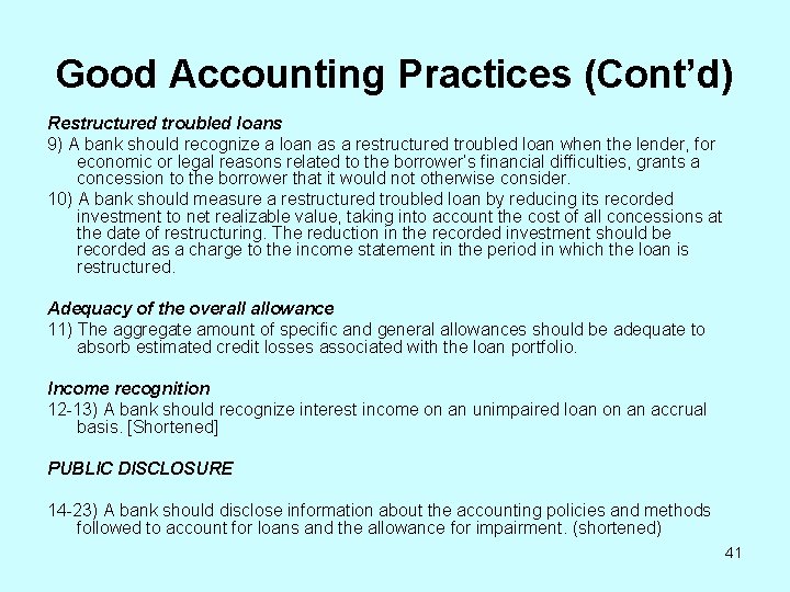 Good Accounting Practices (Cont’d) Restructured troubled loans 9) A bank should recognize a loan