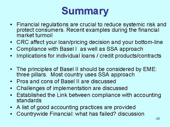 Summary • Financial regulations are crucial to reduce systemic risk and protect consumers. Recent