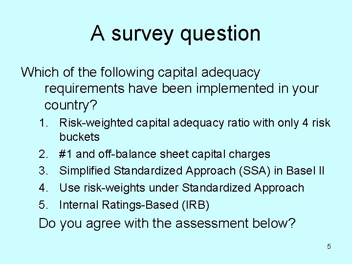 A survey question Which of the following capital adequacy requirements have been implemented in