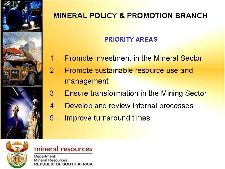 MINERAL POLICY & PROMOTION BRANCH PRIORITY AREAS 1. Promote investment in the Mineral Sector