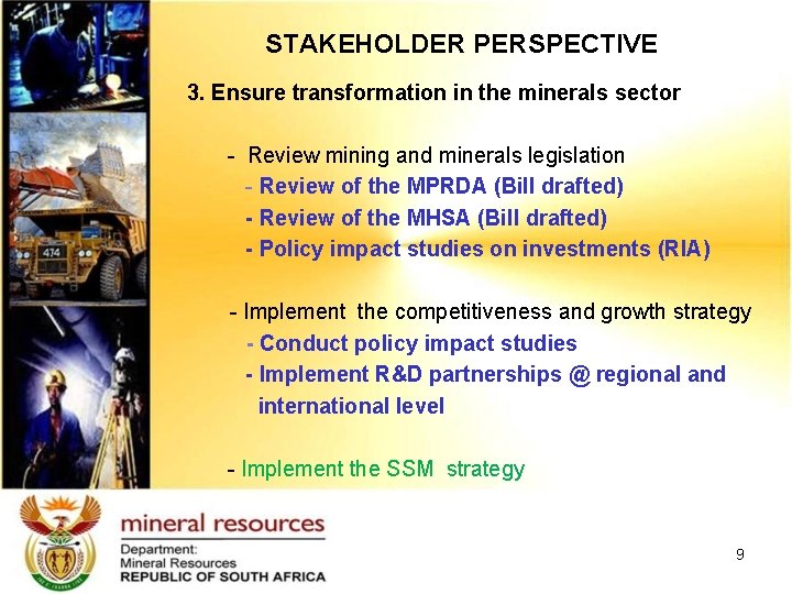 STAKEHOLDER PERSPECTIVE 3. Ensure transformation in the minerals sector - Review mining and minerals