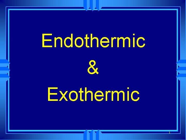 Endothermic & Exothermic 1 