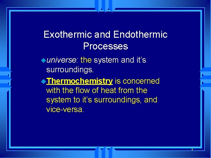 Exothermic and Endothermic Processes uuniverse: the system and it’s surroundings. u. Thermochemistry is concerned