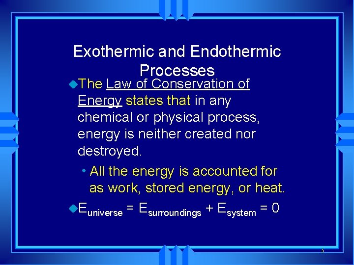 Exothermic and Endothermic Processes u. The Law of Conservation of Energy states that in