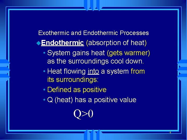 Exothermic and Endothermic Processes u. Endothermic (absorption of heat) • System gains heat (gets