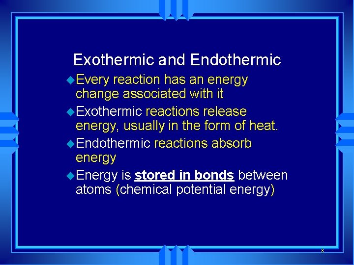 Exothermic and Endothermic u. Every reaction has an energy change associated with it u.