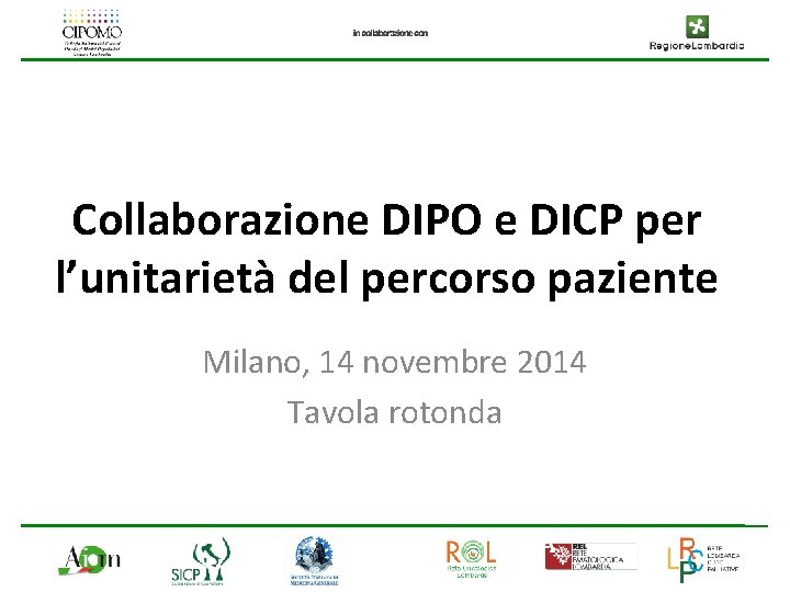 Collaborazione DIPO e DICP per l’unitarietà del percorso paziente Milano, 14 novembre 2014 Tavola