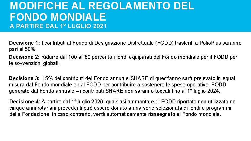 MODIFICHE AL REGOLAMENTO DEL FONDO MONDIALE A PARTIRE DAL 1° LUGLIO 2021 Decisione 1: