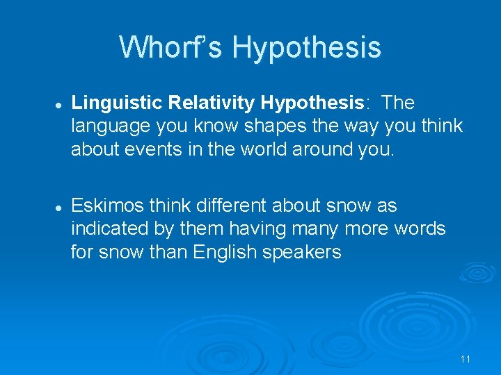 Whorf’s Hypothesis l l Linguistic Relativity Hypothesis: The language you know shapes the way