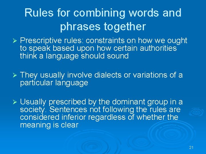 Rules for combining words and phrases together Ø Prescriptive rules: constraints on how we