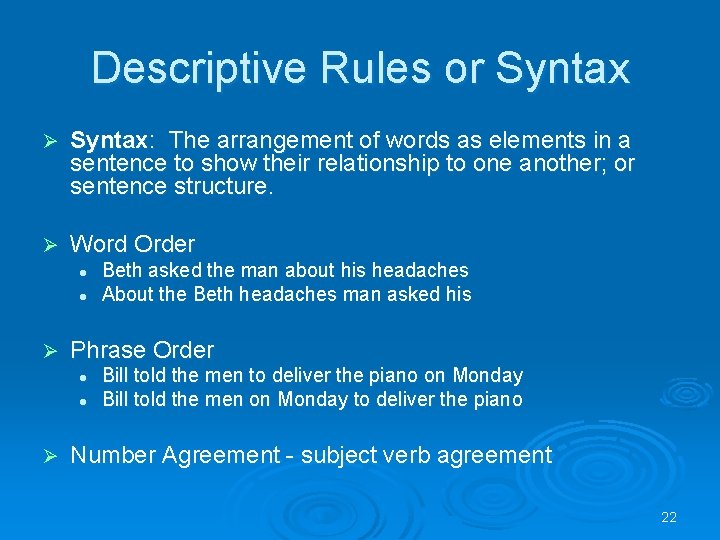 Descriptive Rules or Syntax Ø Syntax: The arrangement of words as elements in a