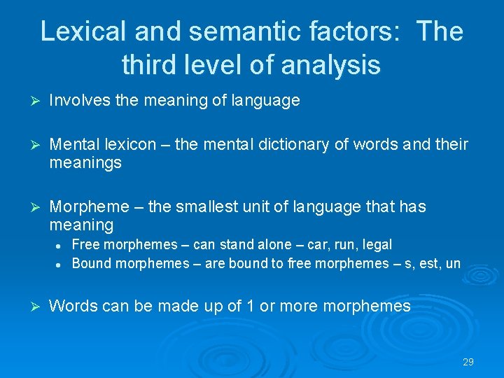 Lexical and semantic factors: The third level of analysis Ø Involves the meaning of