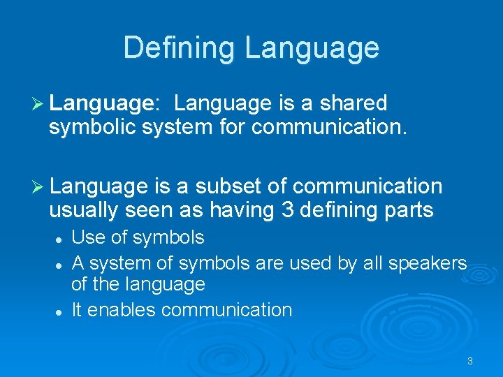 Defining Language Ø Language: Language is a shared symbolic system for communication. Ø Language