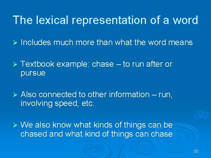 The lexical representation of a word Ø Includes much more than what the word