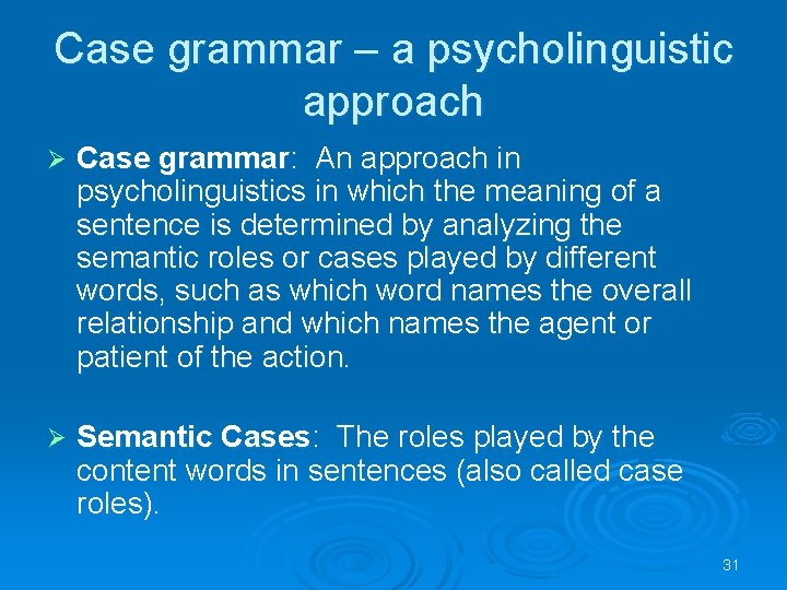 Case grammar – a psycholinguistic approach Ø Case grammar: An approach in psycholinguistics in