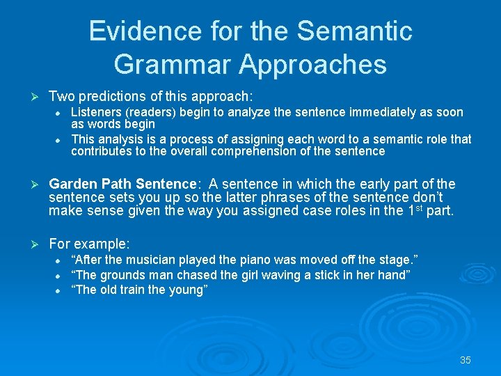 Evidence for the Semantic Grammar Approaches Ø Two predictions of this approach: l l