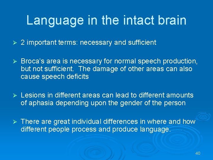 Language in the intact brain Ø 2 important terms: necessary and sufficient Ø Broca’s