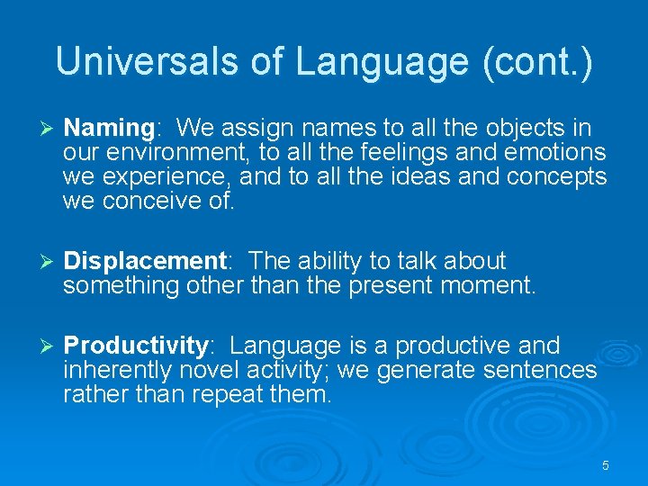Universals of Language (cont. ) Ø Naming: We assign names to all the objects