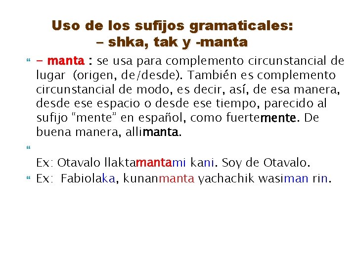 Uso de los sufijos gramaticales: – shka, tak y -manta - manta : se