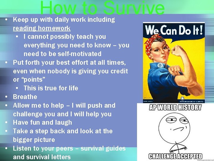 How to Survive • Keep up with daily work including reading homework • I