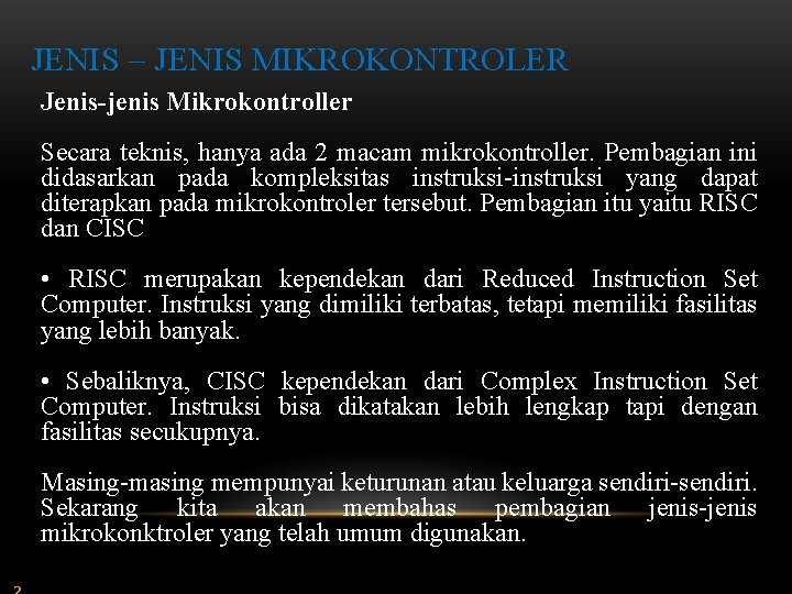 JENIS – JENIS MIKROKONTROLER Jenis-jenis Mikrokontroller Secara teknis, hanya ada 2 macam mikrokontroller. Pembagian