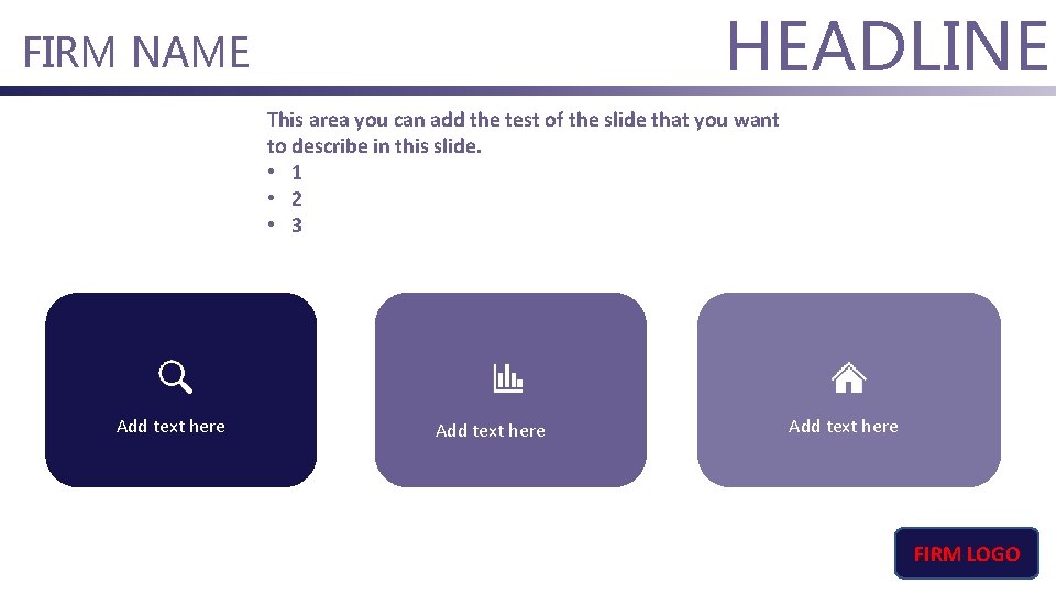 HEADLINE FIRM NAME This area you can add the test of the slide that