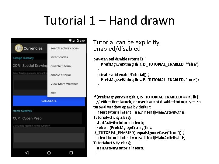 Tutorial 1 – Hand drawn Tutorial can be explicitly enabled/disabled private void disable. Tutorial()