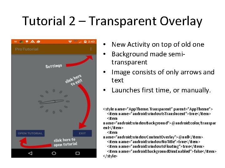 Tutorial 2 – Transparent Overlay • New Activity on top of old one •