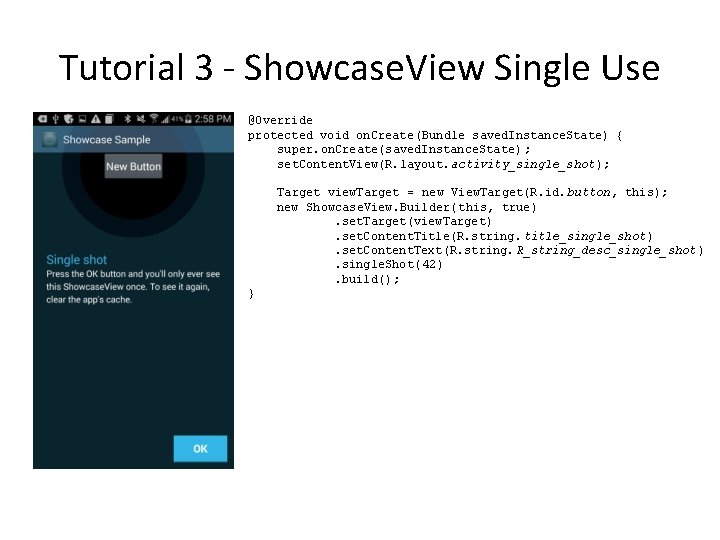 Tutorial 3 - Showcase. View Single Use @Override protected void on. Create(Bundle saved. Instance.