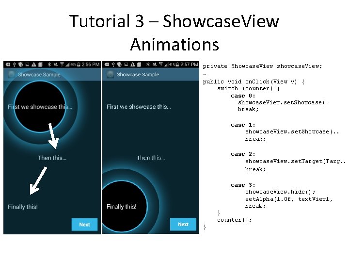 Tutorial 3 – Showcase. View Animations private Showcase. View showcase. View; … public void