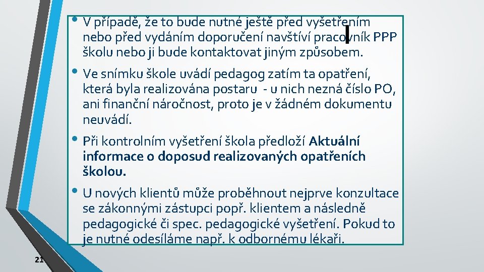  • V případě, že to bude nutné ještě před vyšetřením nebo před vydáním