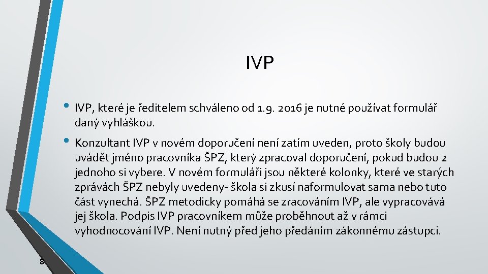 IVP • IVP, které je ředitelem schváleno od 1. 9. 2016 je nutné používat
