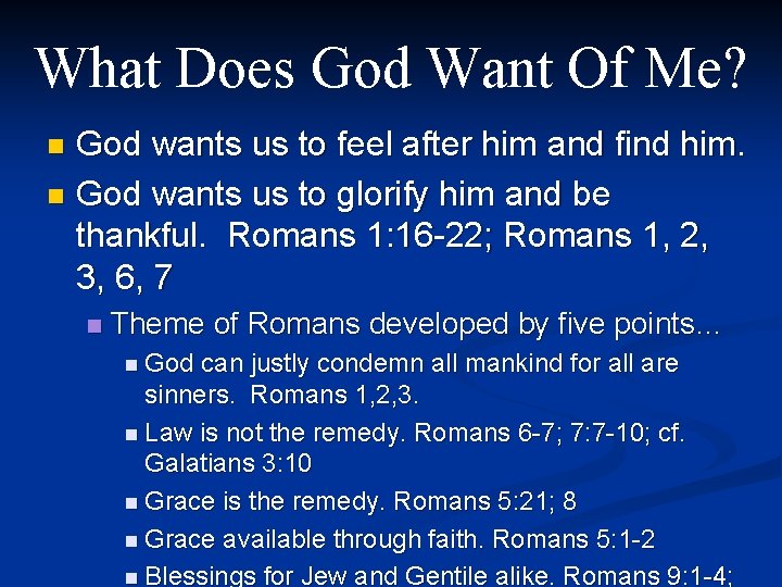 What Does God Want Of Me? God wants us to feel after him and
