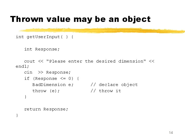 Thrown value may be an object int get. User. Input( ) { int Response;