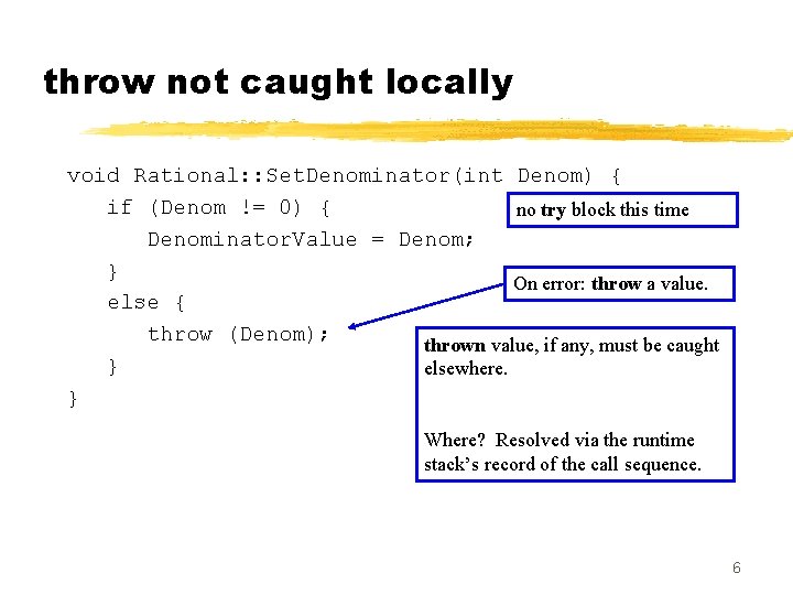 throw not caught locally void Rational: : Set. Denominator(int Denom) { if (Denom !=