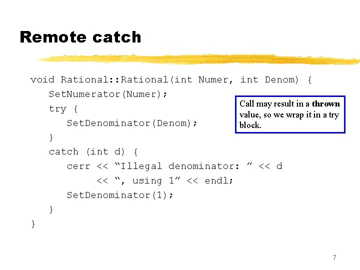 Remote catch void Rational: : Rational(int Numer, int Denom) { Set. Numerator(Numer); Call may