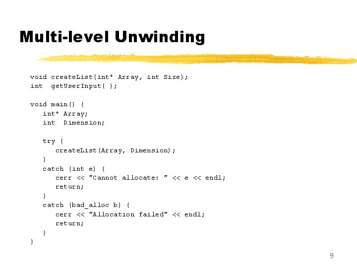 Multi-level Unwinding void create. List(int* Array, int Size); int get. User. Input( ); void