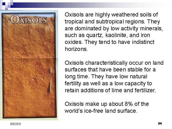 Oxisols are highly weathered soils of tropical and subtropical regions. They are dominated by Oxisols are highly weathered soils of tropical and subtropical regions. They are dominated by