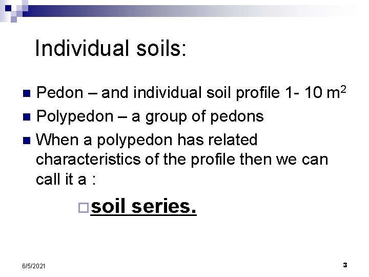 Individual soils: Pedon – and individual soil profile 1 - 10 m 2 n Individual soils: Pedon – and individual soil profile 1 - 10 m 2 n